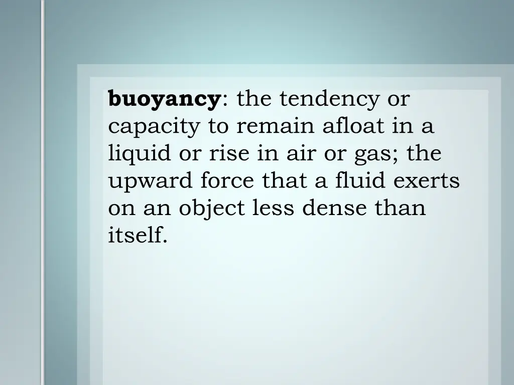 buoyancy the tendency or capacity to remain