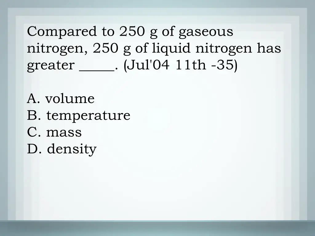 compared to 250 g of gaseous nitrogen 1