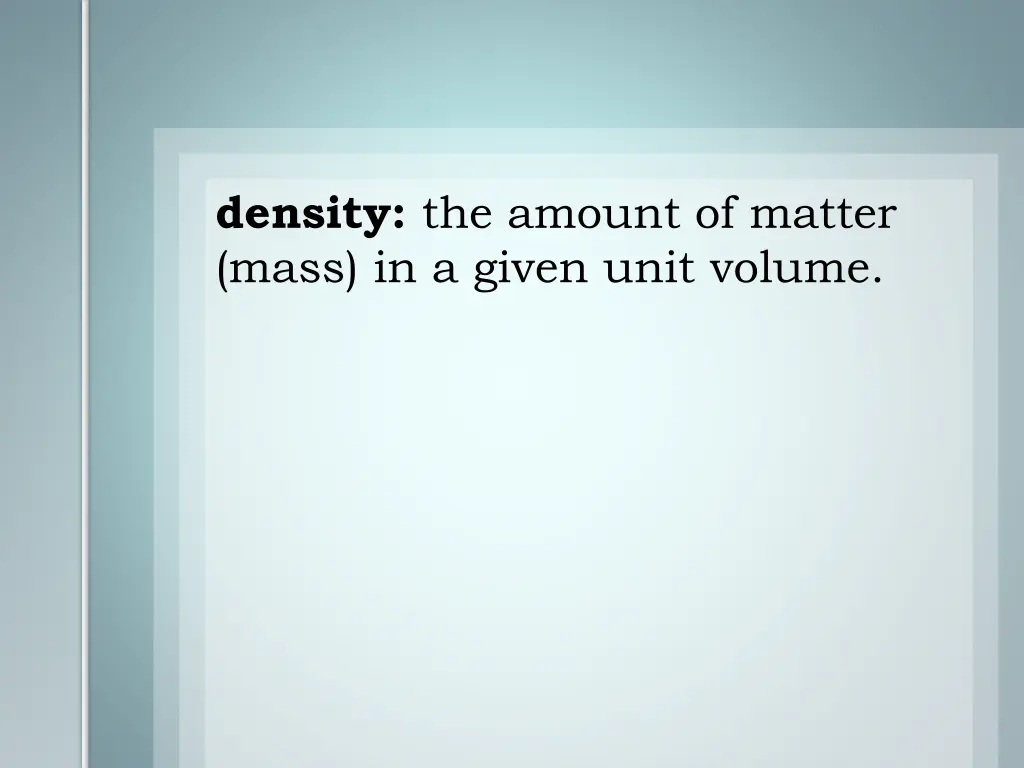 density the amount of matter mass in a given unit