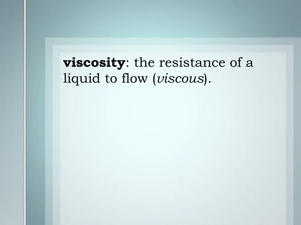 viscosity the resistance of a liquid to flow