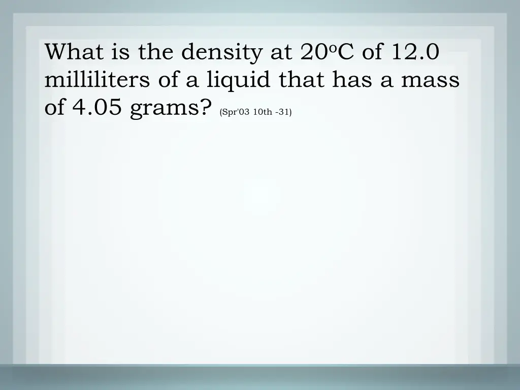 what is the density at 20 o c of 12 0 milliliters