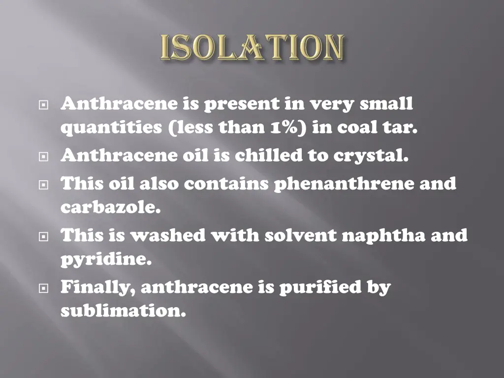 anthracene is present in very small quantities