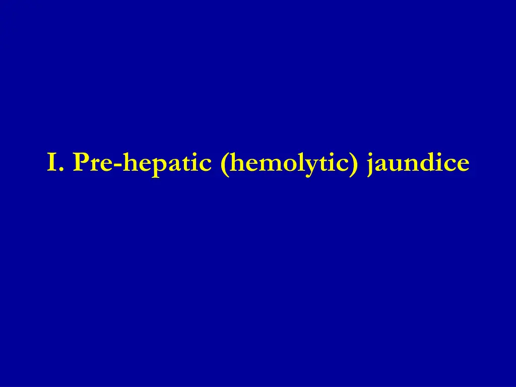 i pre hepatic hemolytic jaundice