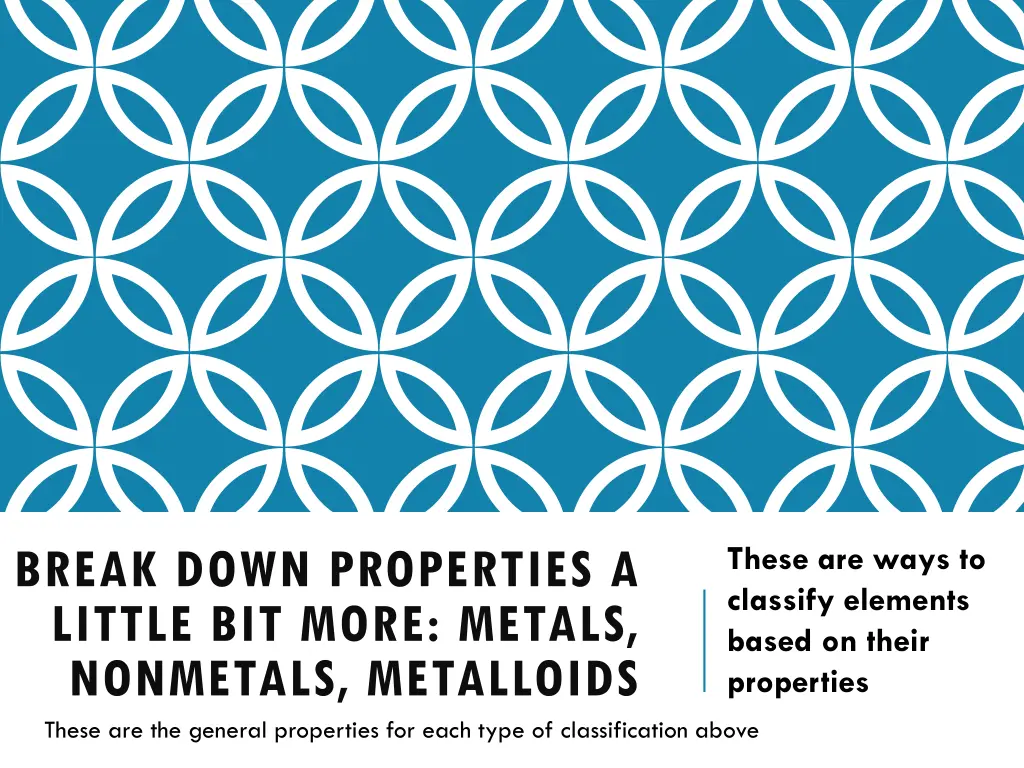 break down properties a little bit more metals