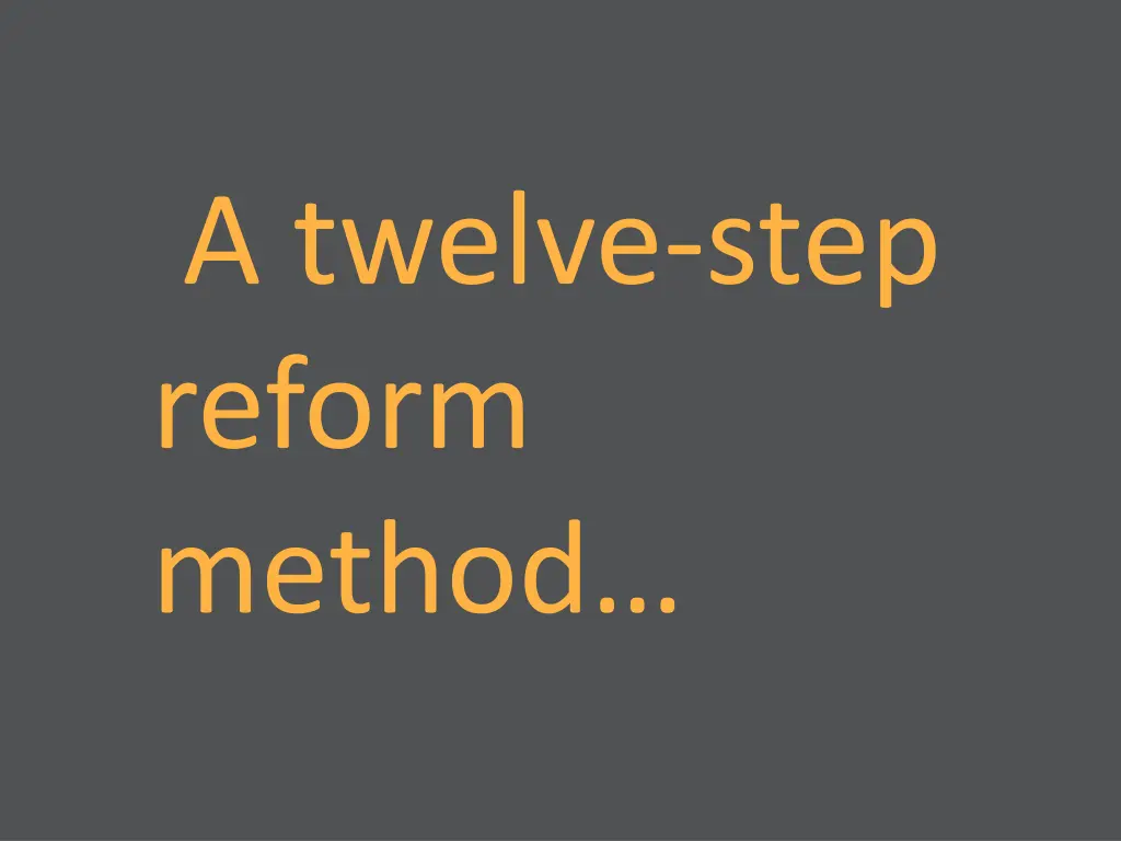 a twelve step reform method