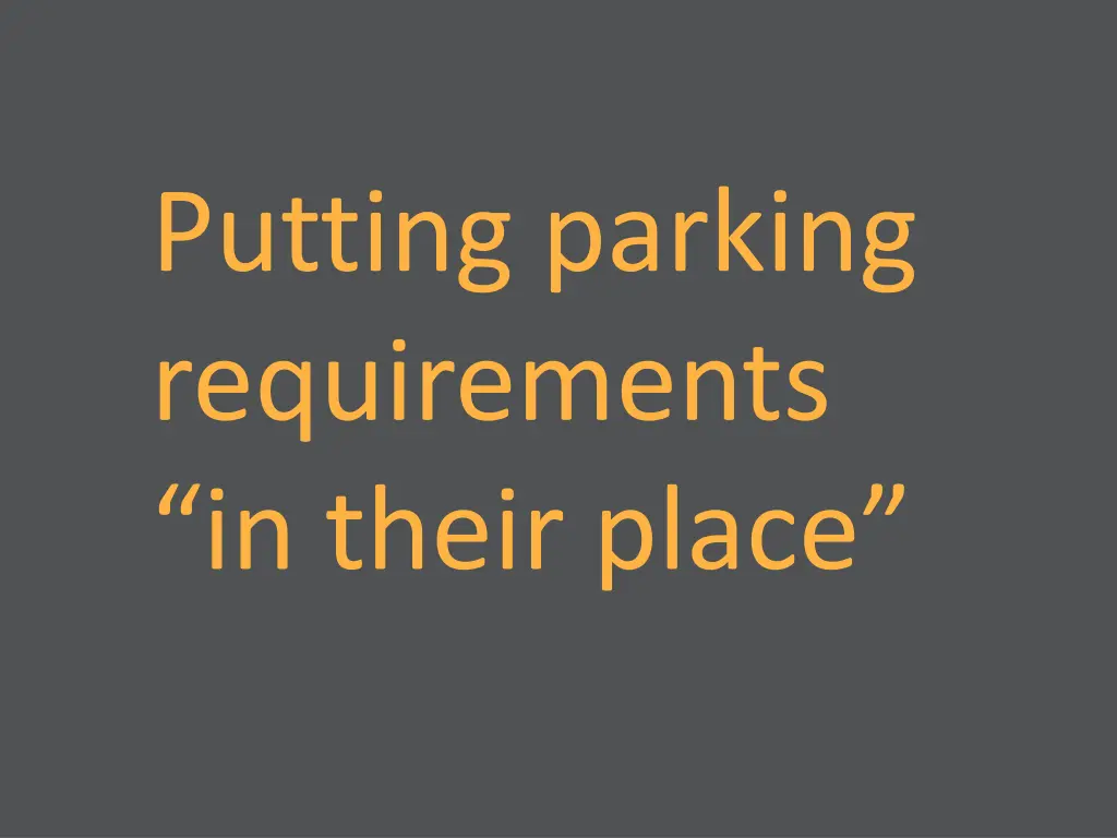 putting parking requirements in their place