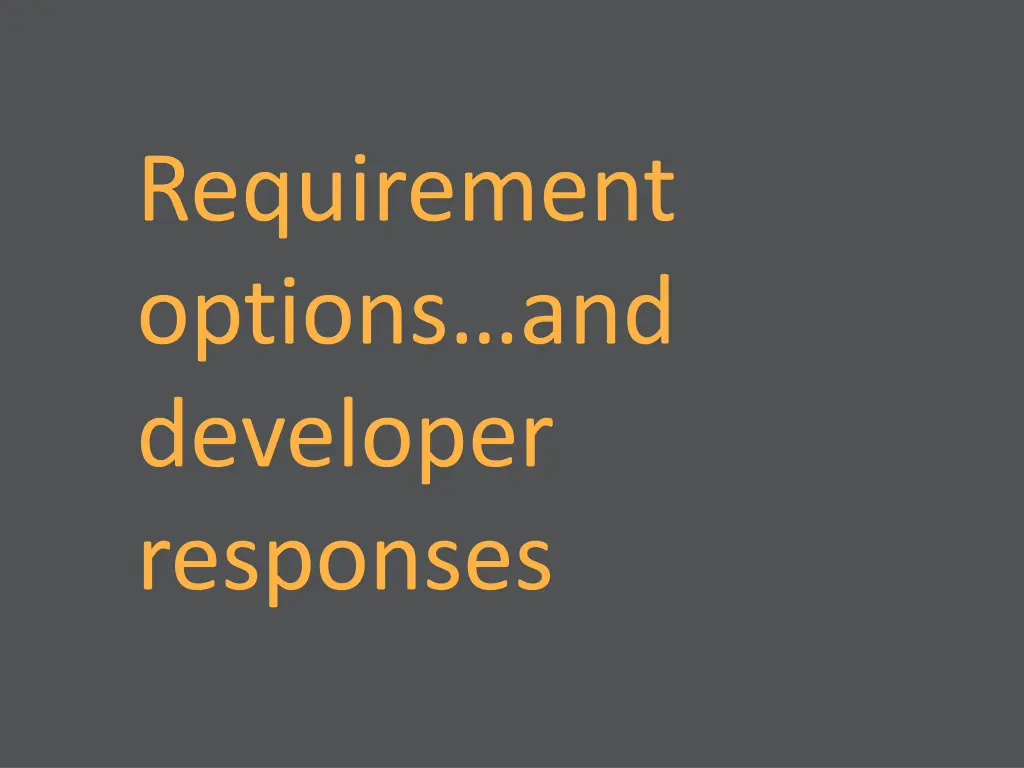 requirement options and developer responses