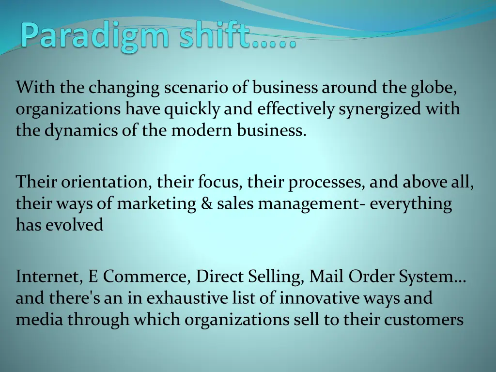 with the changing scenario of business around