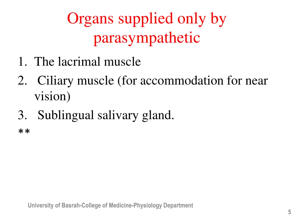 organs supplied only by parasympathetic