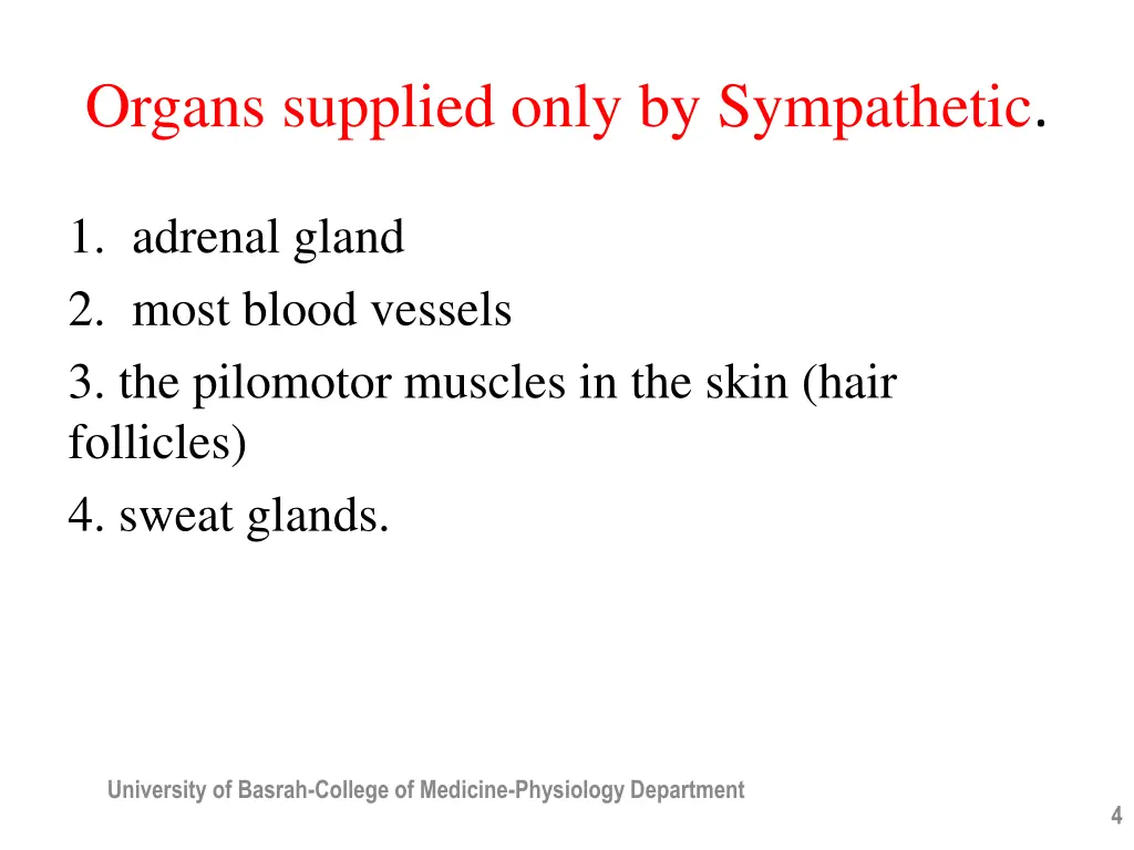 organs supplied only by sympathetic