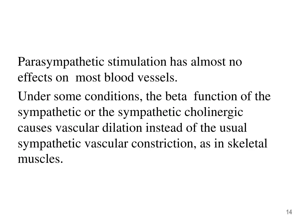 parasympathetic stimulation has almost no effects