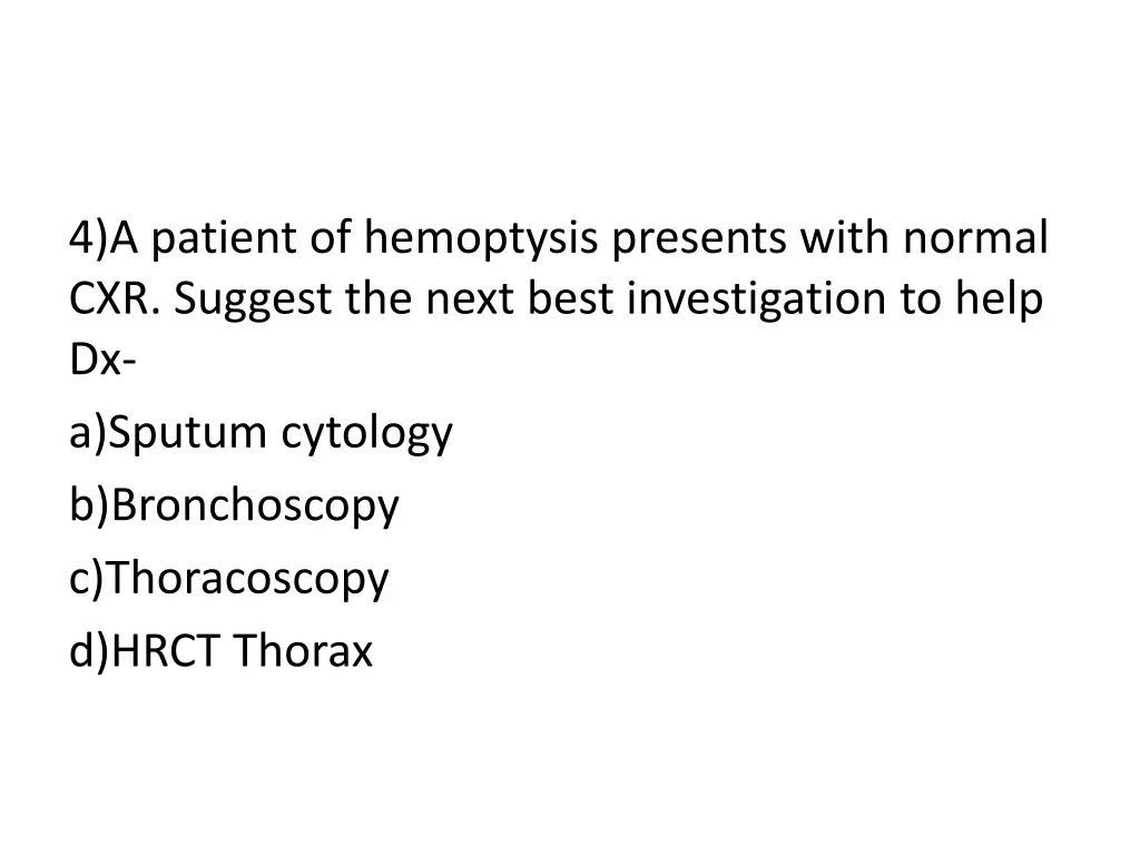 4 a patient of hemoptysis presents with normal