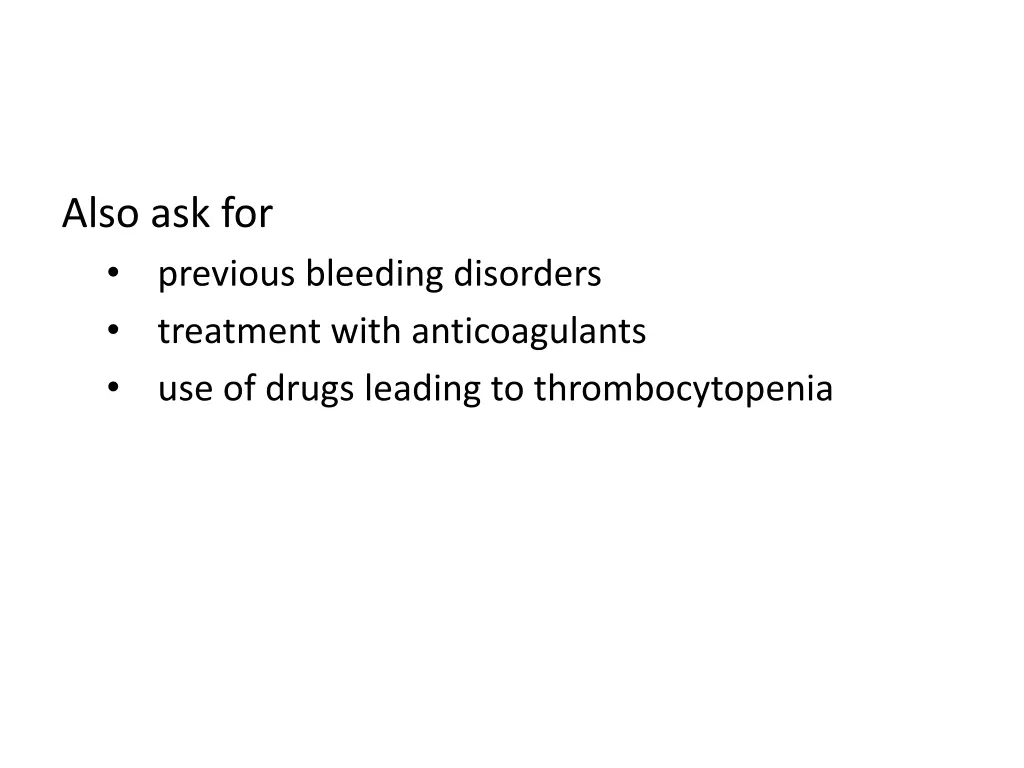 also ask for previous bleeding disorders