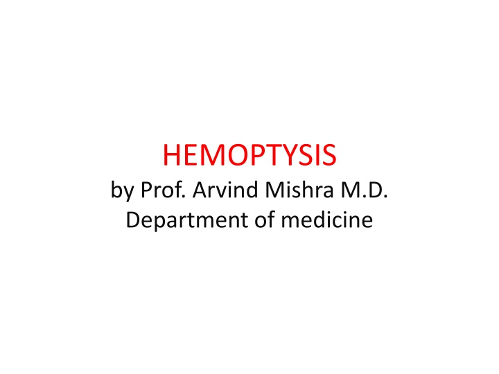 hemoptysis by prof arvind mishra m d department