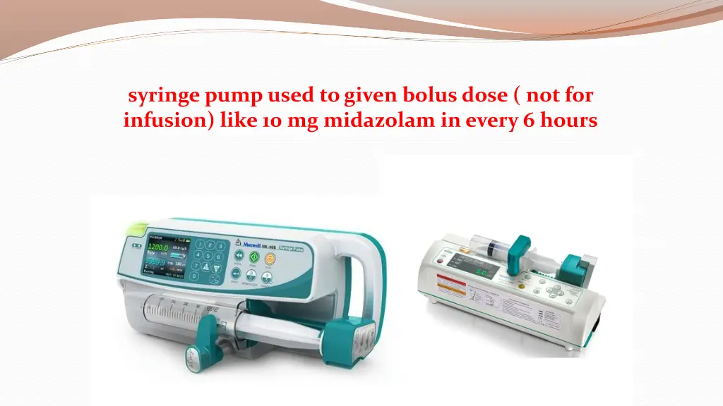 syringe pump used to given bolus dose