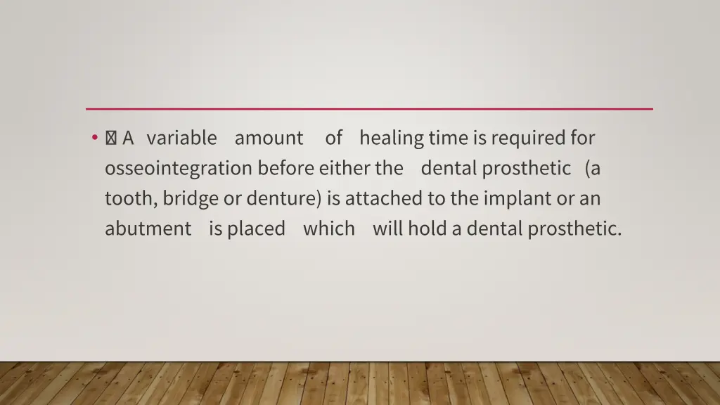 a variable amount osseointegration before either