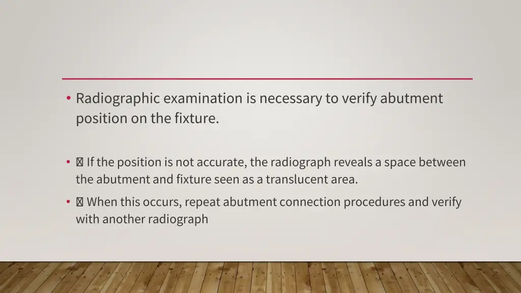 radiographic examination is necessary to verify