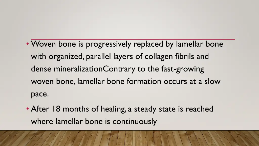 woven bone is progressively replaced by lamellar