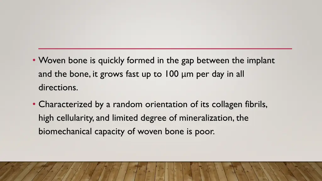 woven bone is quickly formed in the gap between