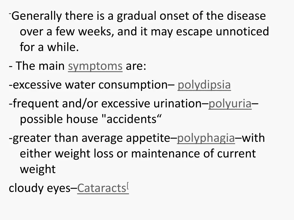 generally there is a gradual onset of the disease