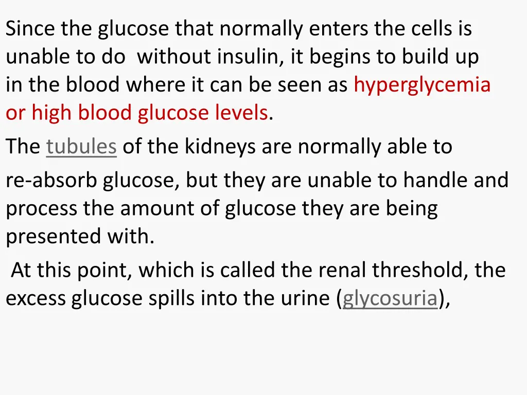 since the glucose that normally enters the cells