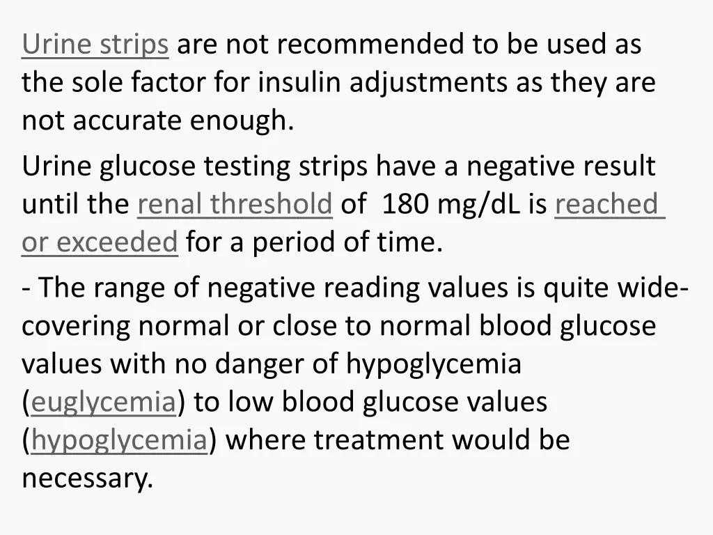 urine strips are not recommended to be used