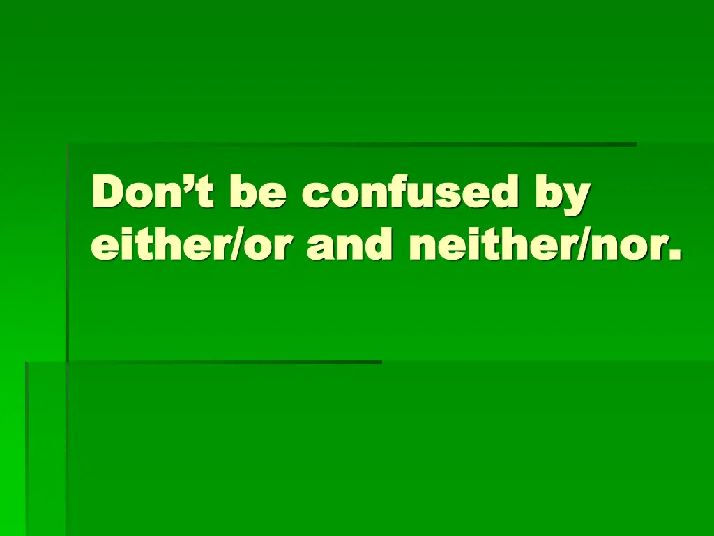 don t be confused by don t be confused by either