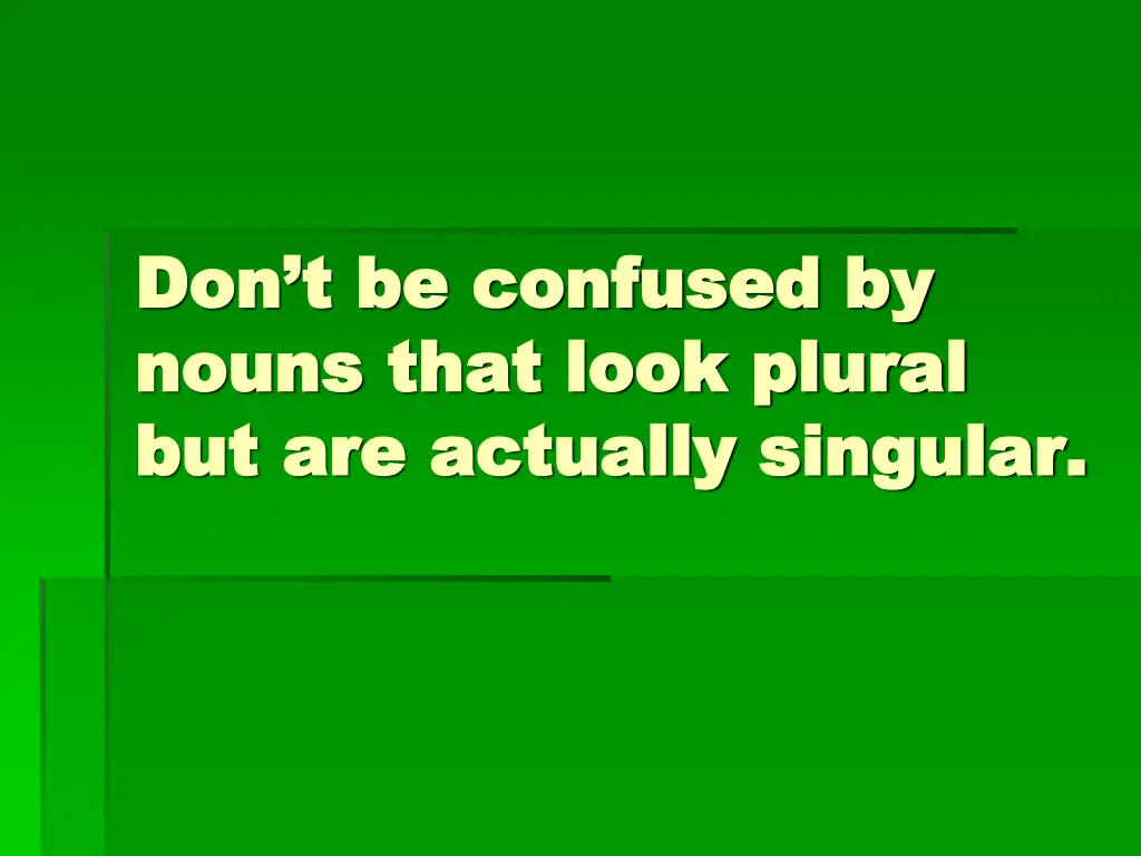 don t be confused by don t be confused by nouns