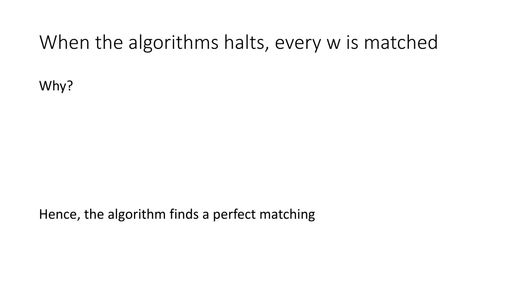 when the algorithms halts every w is matched