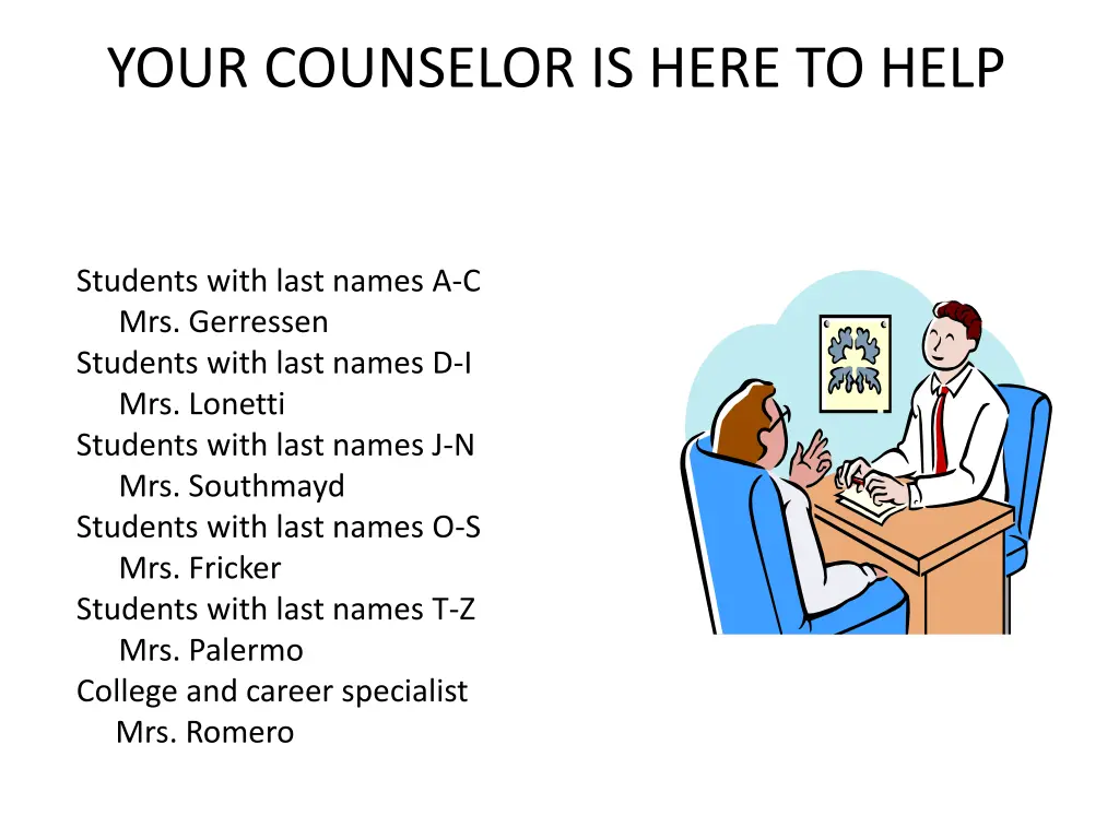 oyour counselor is here to help see your counselor