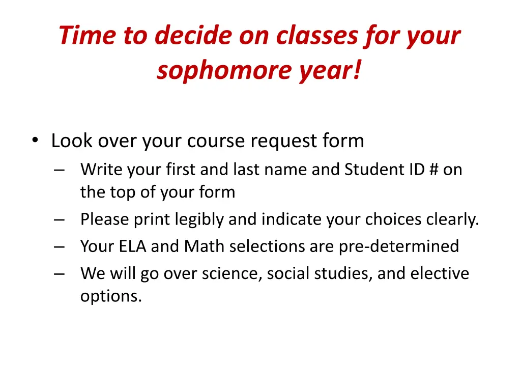 time to decide on classes for your sophomore year