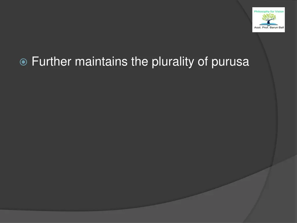 further maintains the plurality of purusa