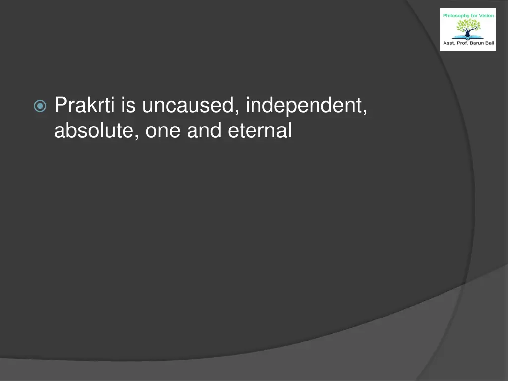prakrti is uncaused independent absolute