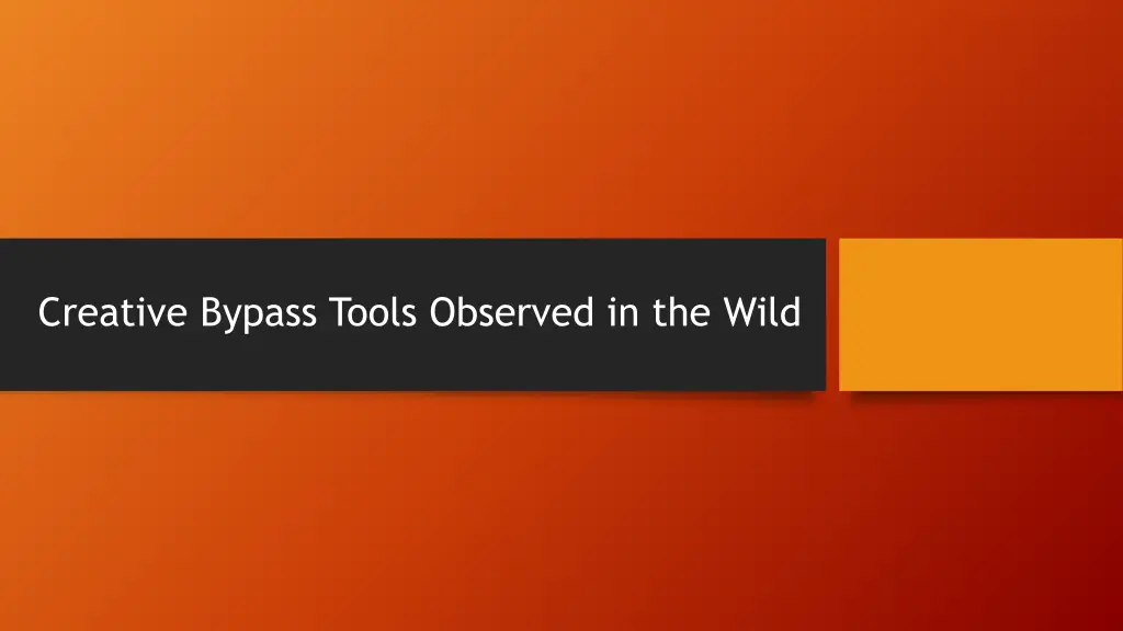 creative bypass tools observed in the wild