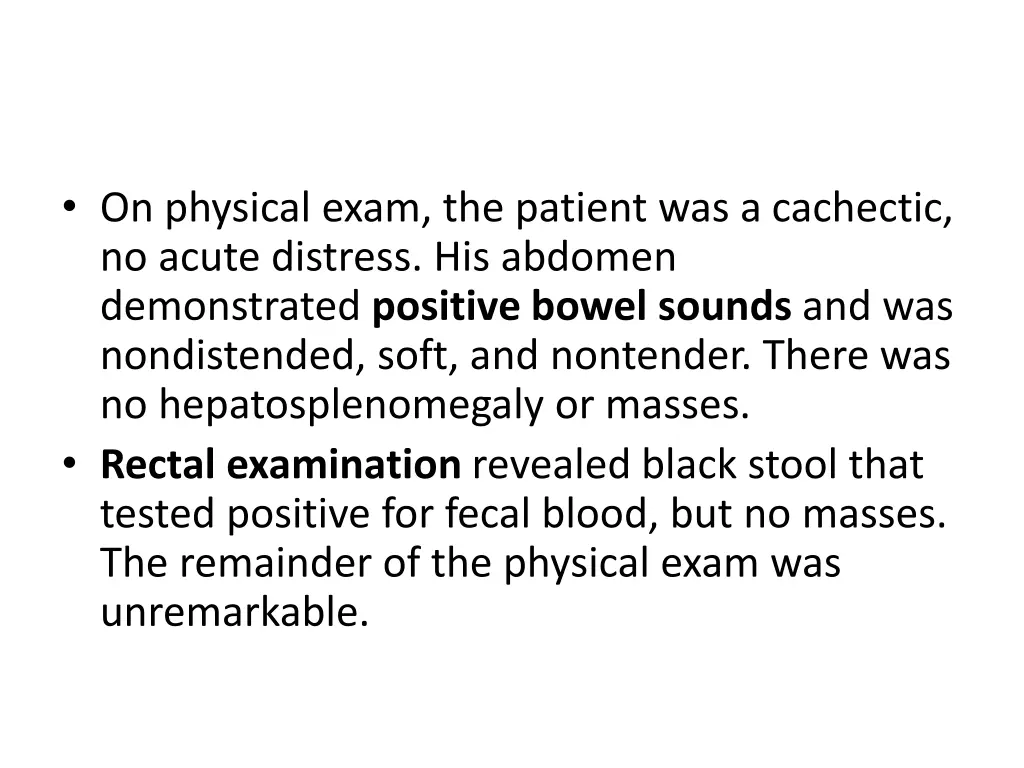 on physical exam the patient was a cachectic