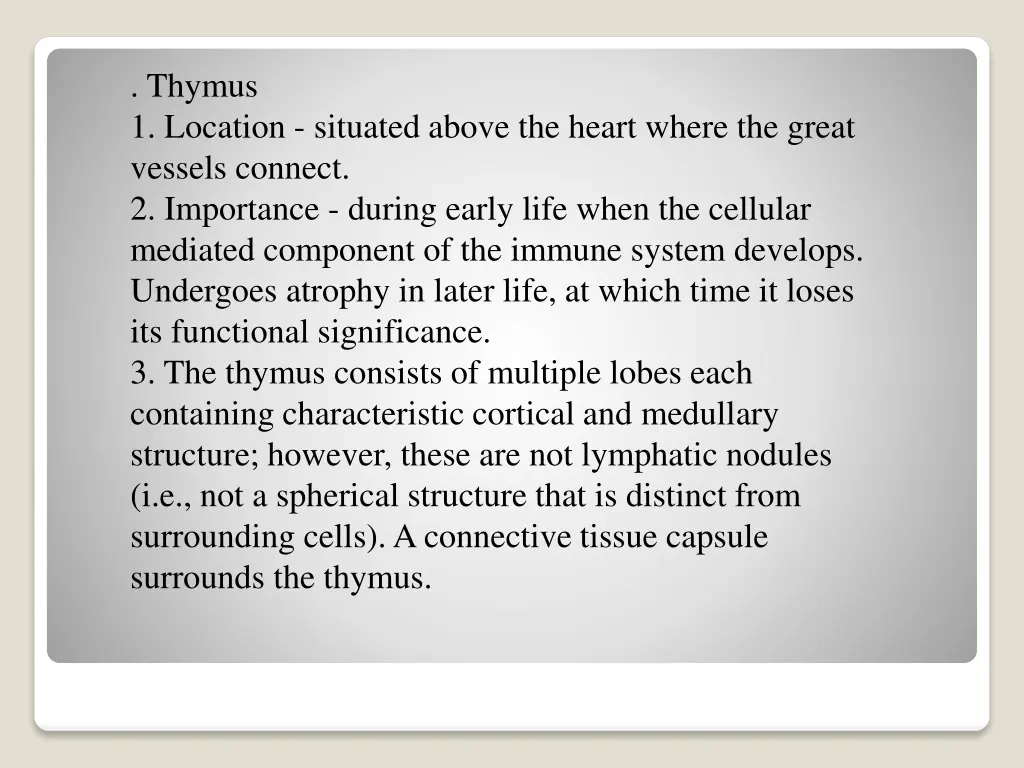 thymus 1 location situated above the heart where