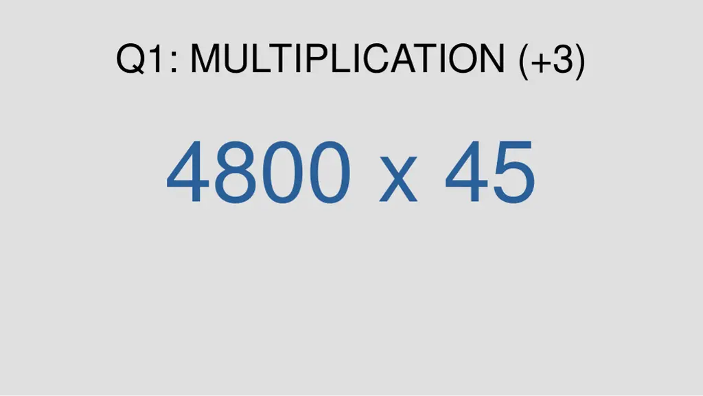 q1 multiplication 3 4800 x 45