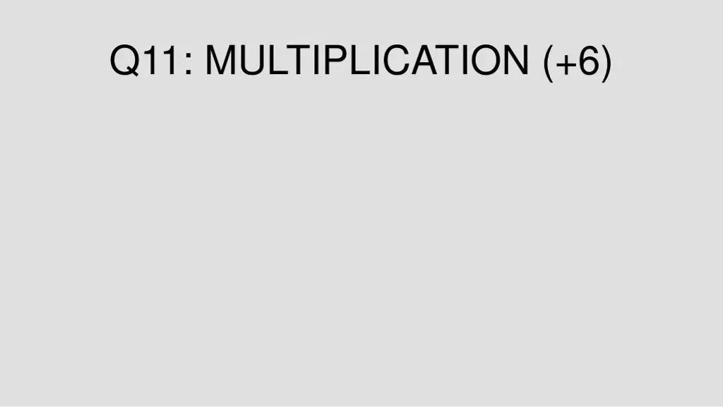 q11 multiplication 6