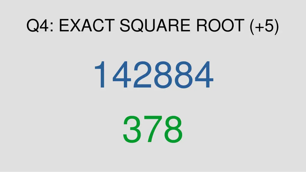 q4 exact square root 5 142884 378