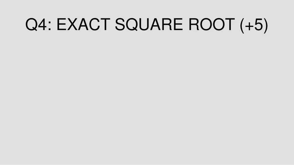 q4 exact square root 5