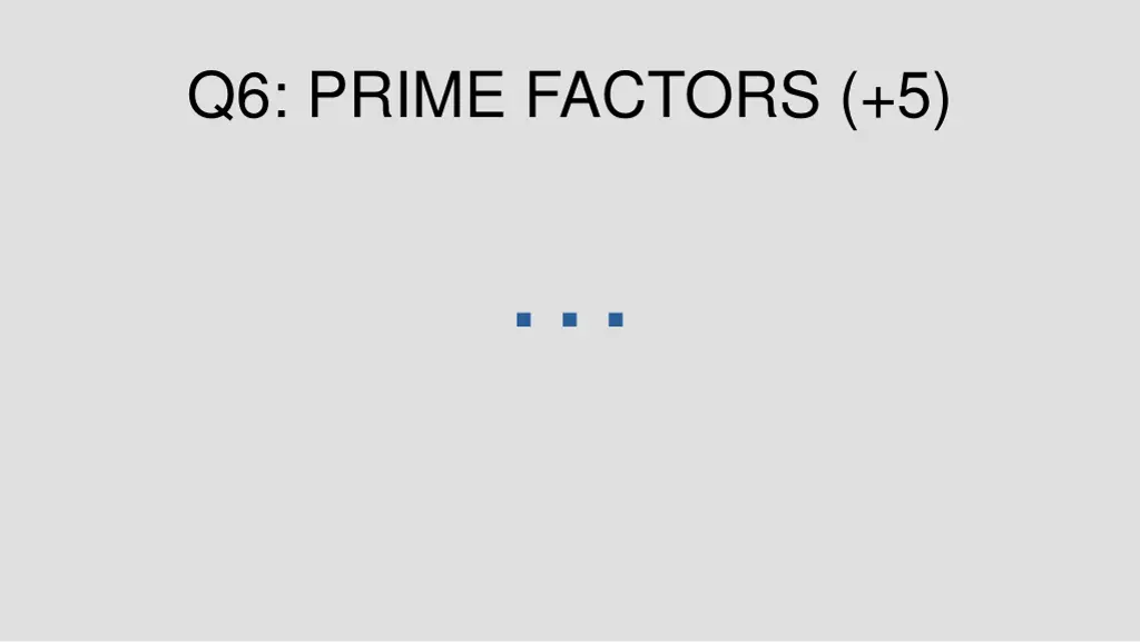 q6 prime factors 5 1