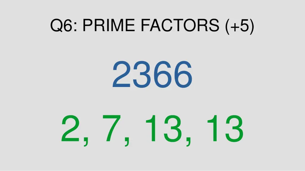 q6 prime factors 5 2366 2 7 13 13