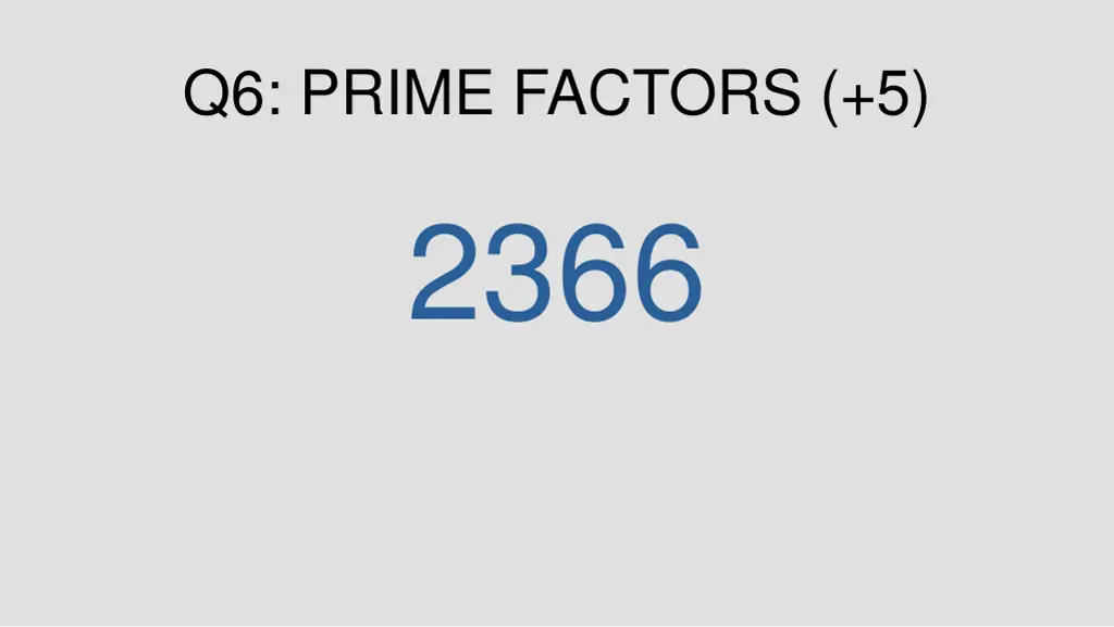 q6 prime factors 5 2366