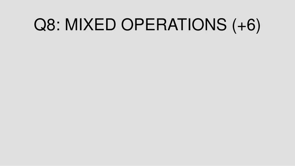 q8 mixed operations 6