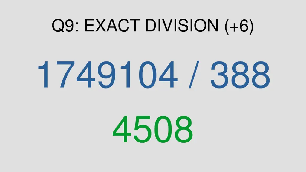 q9 exact division 6 1749104 388 4508