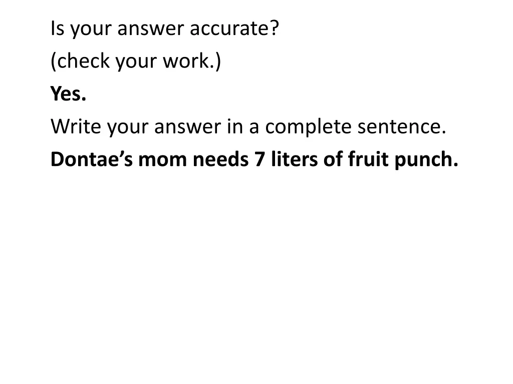 is your answer accurate check your work yes write