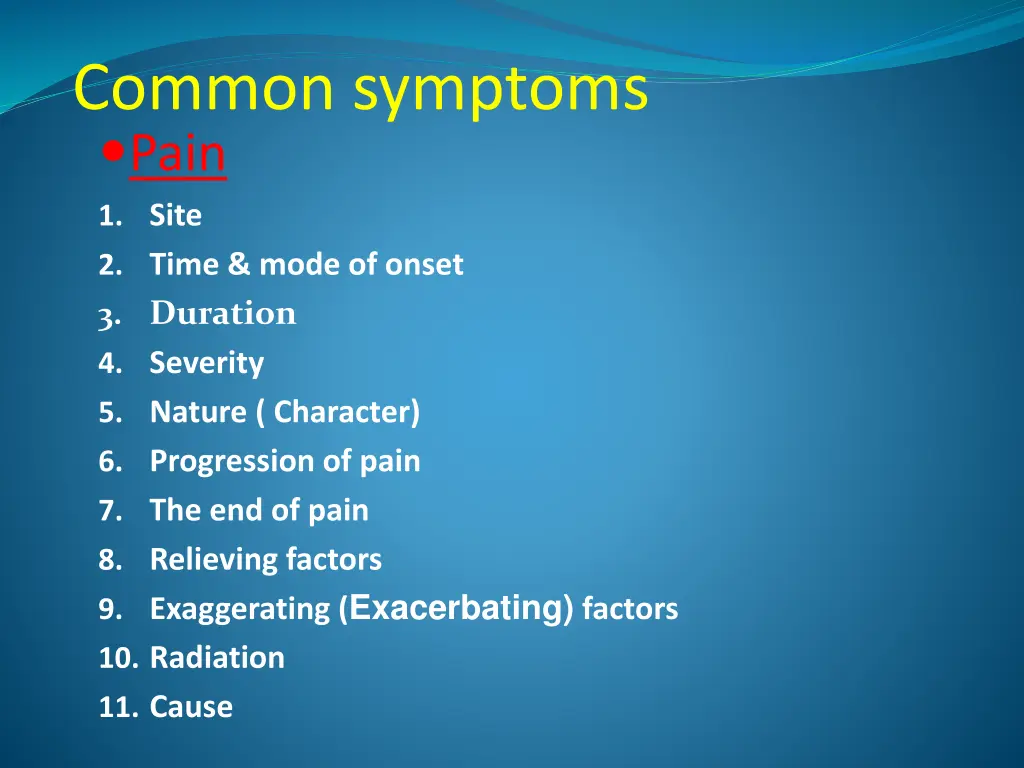 common symptoms pain 1 site 2 time mode of onset