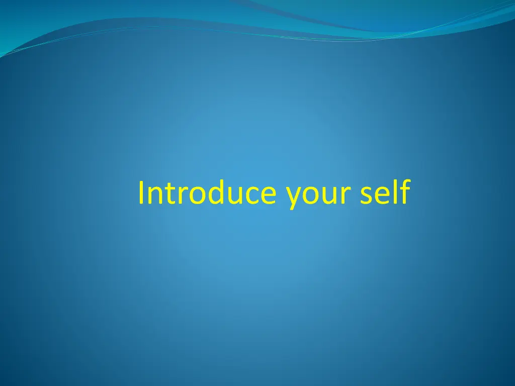 introduce your self