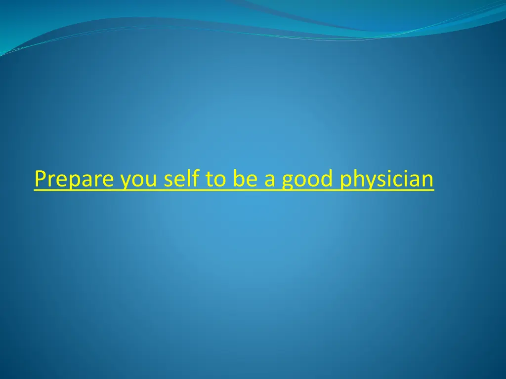 prepare you self to be a good physician