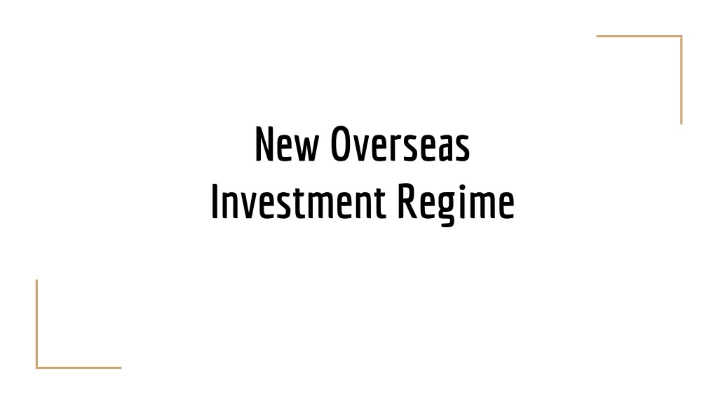 new overseas investment regime